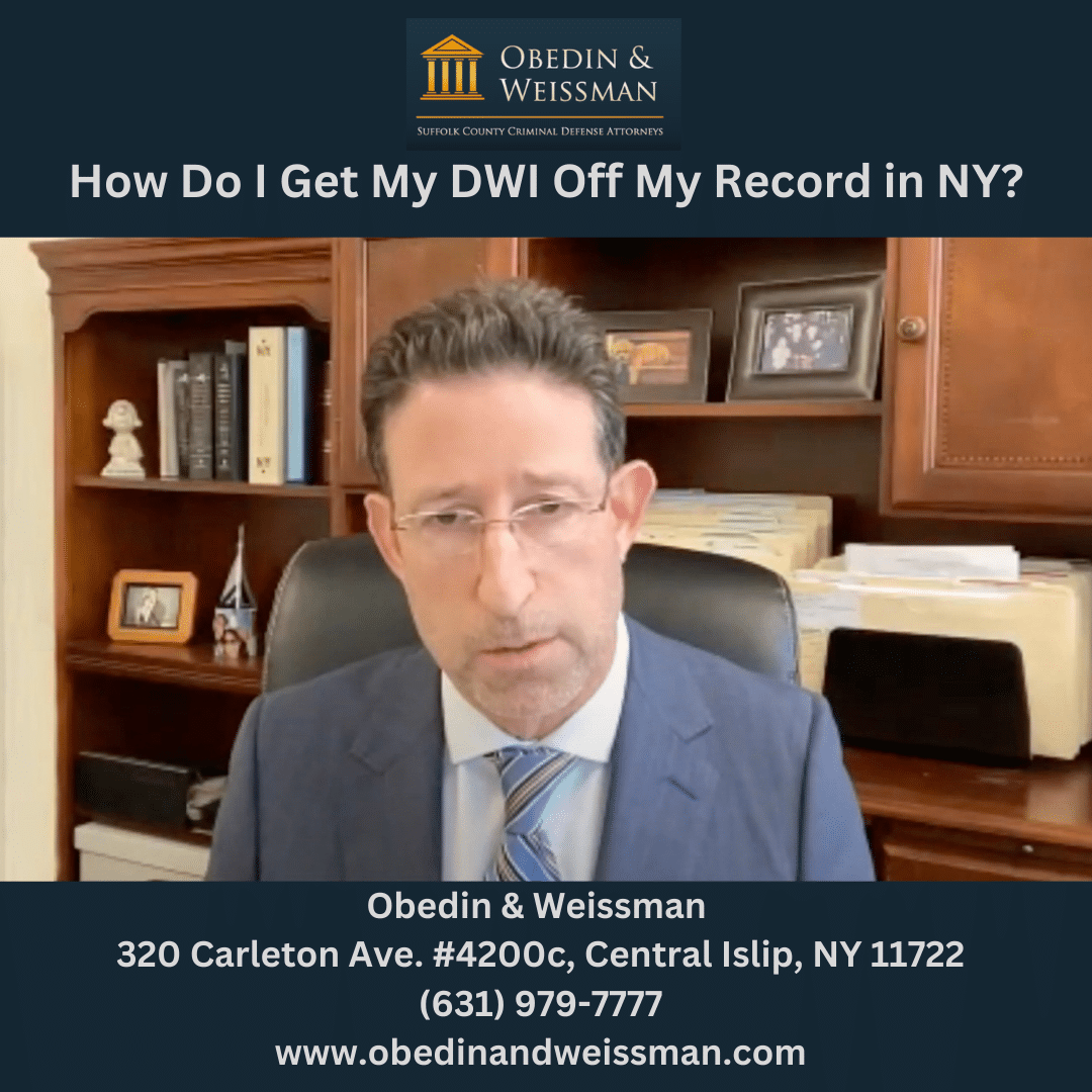 How Do I Get My DWI Off My Record in NY? Obedin and Weissman
